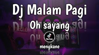 DJ MALAM PAGI x OH SAYANG | virall tiktok