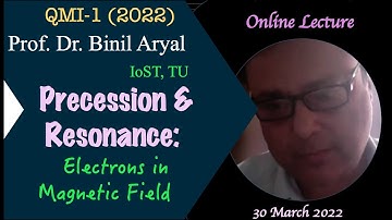 QMI(2022)1: Precession & Resonance - Electron in Magnetic Field (Prof. B. Aryal, TU / 30 March 2022)