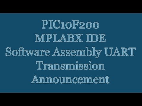 Capa de PIC10F200 MPLABX IDE Tutorial - Assembly Software UART Transmission Announcement | BAUD RATE