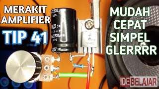 TRANSISTOR TIP 41| amplifier menggunakan tip 41suara bass glerr | merakit sendiri ampli tip 41