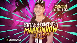 Markinhow Lima - Senta E Se Concentra - Música Nova 2018