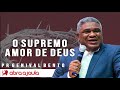 Pr Genival Bento | O Supremo Amor de Deus