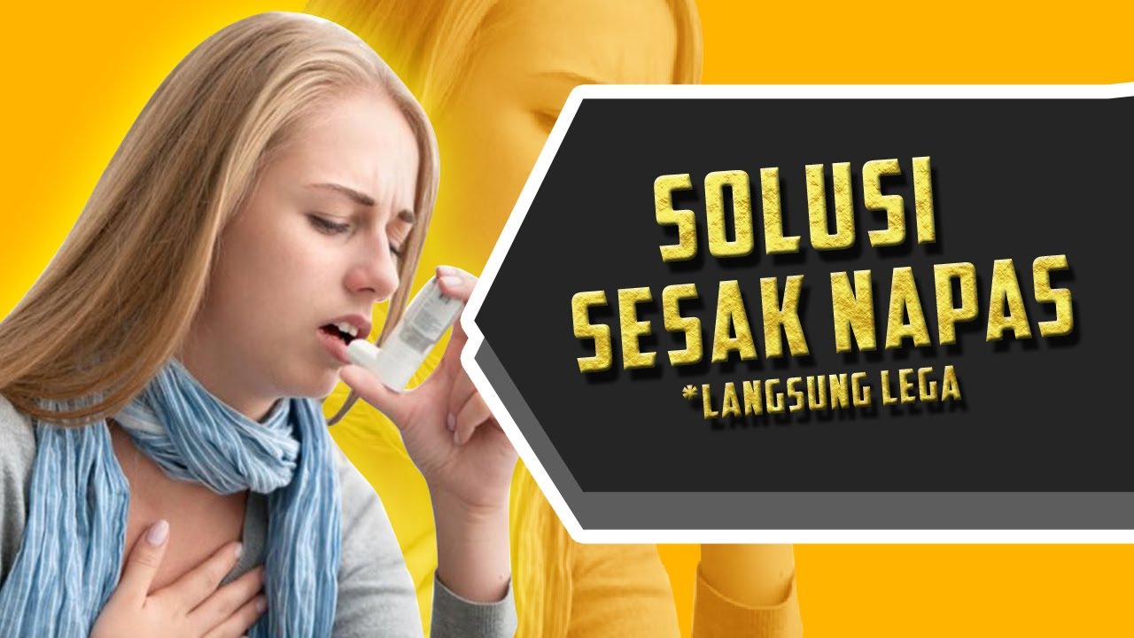 Solusi Tepat Cara Mengatasi Sesak Napas 