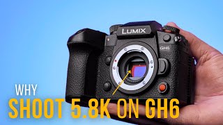 WHY Shoot 5.8k on the Panasonic GH6 (Open Gate) screenshot 5
