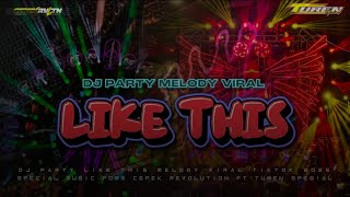 DJ LIKE THIS MELODY VIRAL TIKTOK BY CEPEK REVOLUTION