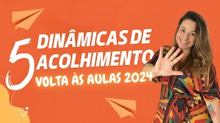 5 DINÂMICAS DE ACOLHIMENTO - VOLTA às AULAS 2024