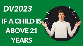 #DV2023 If a child is above 21 years old, will you still include in the DV Lottery Application?