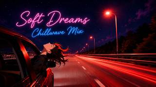 Sleepy Chillwave Dreams | Relaxing Music for a Quiet Night