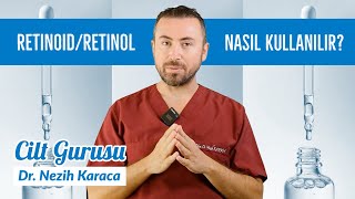 RETINOL/ RETİNOİD: BİR DERMATOLOG GİBİ NASIL KULLANILIR