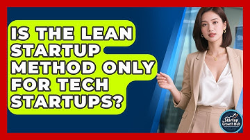 Is the Lean Startup Method Only for Tech Startups? | The Startup Growth Hub News