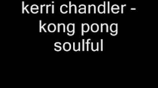 kerri chandler - kong pong