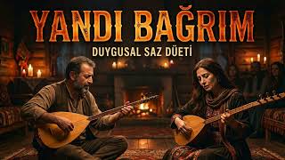 Yandı Bağrım - Duygusal Saz Düeti 🔥 (Bozlak Tarzı) - Yürek Yakan Türkü Salih Evcil