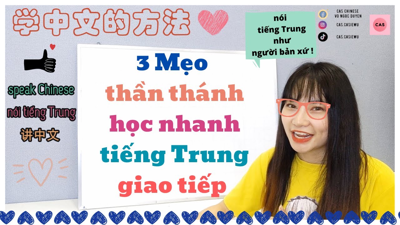 3 Mẹo thần thánh học nhanh tiếng Trung giao tiếp -  Bí kíp nói tiếng Trung như người bản xứ ! CAS