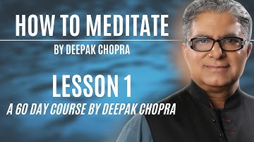How To Meditate with Deepak Chopra - Lesson 1