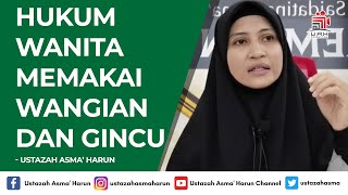 HUKUM WANITA MEMAKAI WANGIAN DAN GINCU | USTAZAH ASMA' HARUN 2021