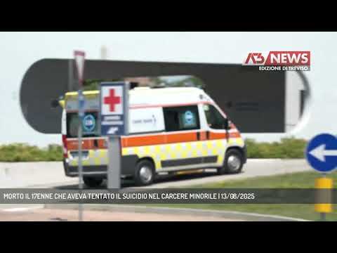 MORTO IL 17ENNE CHE AVEVA TENTATO IL SUICIDIO NEL CARCERE MINORILE | 13/08/2025