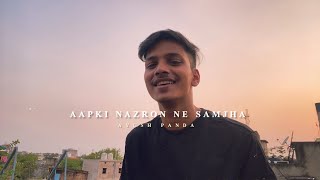 Video thumbnail of "Aapki Nazron Ne Samjha | Cover by Ayush Panda"