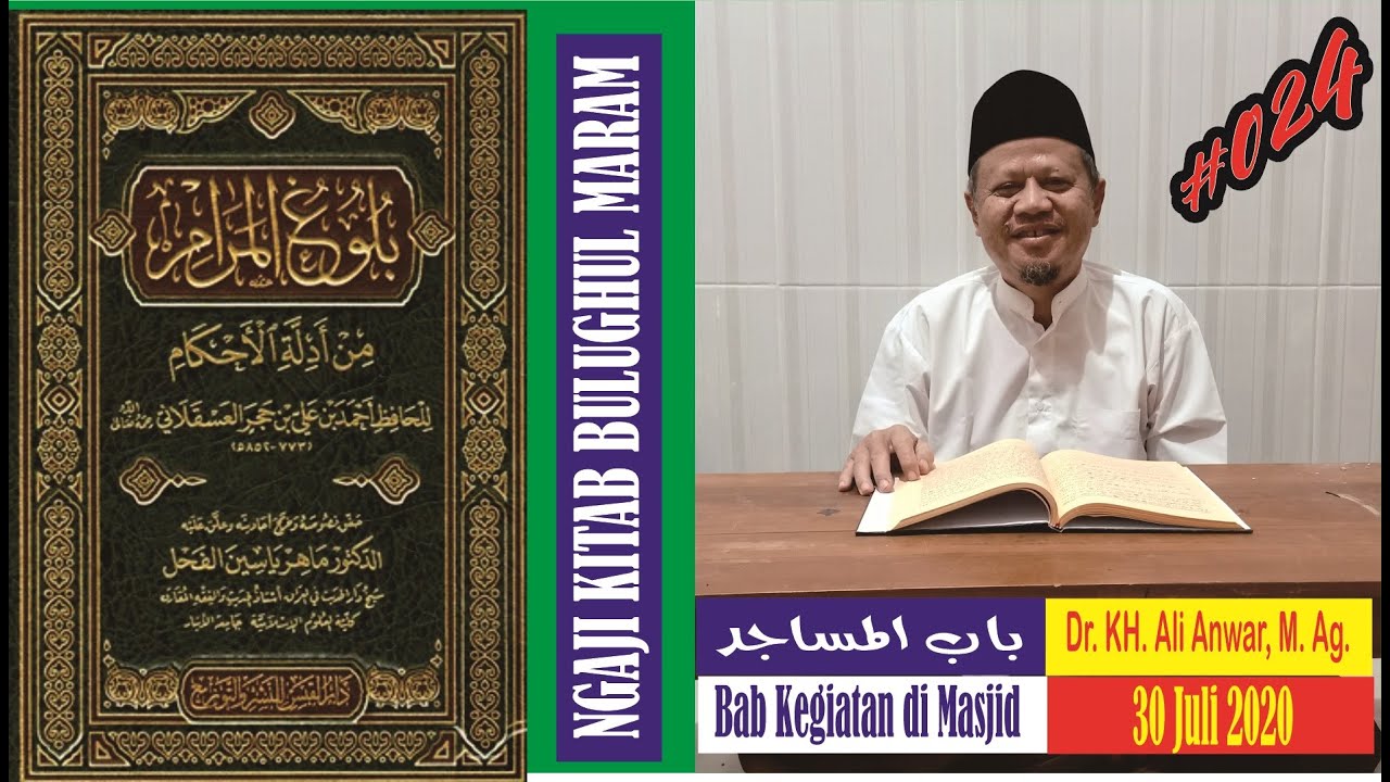 #024 Ngaji Kitab Bulughul Maram, Bab Berbagai Kegiatan di Masjid, Dr. KH. Ali Anwar, M. Ag.