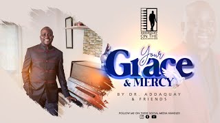 YOUR GRACE AND MERCY --- ADDAQUAY & FRIENDS