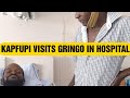 KAPFUPI VISITS GRINGO IN HOSPITAL  • UPDATE • ZIMBO FLAVOUR