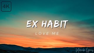 Ex Habit - Love Me [4k Lyrics]