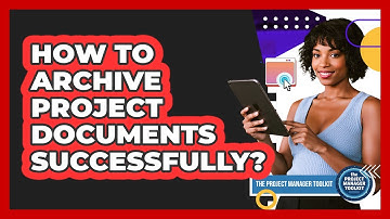 How To Archive Project Documents Successfully?