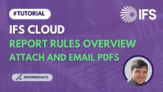 Report Rules Overview - Attach PDF to DocMan and Send Email in IFS Cloud (TECH 07)