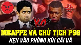 NÓNG: BÁO PHÁP HÉ LỘ MBAPPE VÀ CHỦ TỊCH PSG HẸN NHAU VÀO PHÒNG KÍN QUÁT THÁO ẦM Ĩ