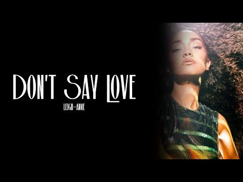 Leigh-Anne - Don't Say Love (Lyrics)