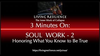 3 MINUTES ON...  Soul Work 2   Deep Inner Resources and Honoring