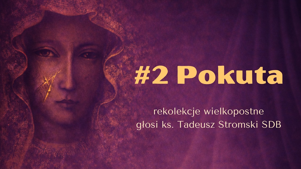 Rekolekcje wielkopostne dzień 2 | głosi ks. Tadeusz Stromski SDB