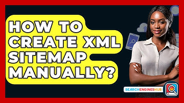 How To Create XML Sitemap Manually? - SearchEnginesHub.com