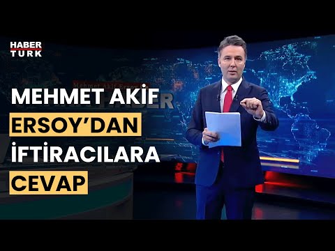 Mehmet Akif Ersoy'dan iftiracılara cevap