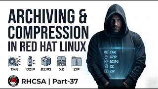 Archiving & Compression in Red Hat Linux | TAR, Gzip, Bzip2, XZ, Zip Demonstration | RHCSA | Part-37