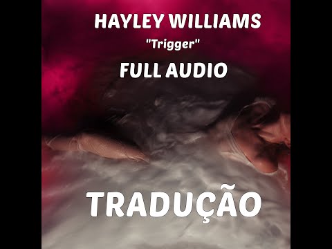 Hayley Williams 4 TRIGGER TRADUÇÃO PT BR