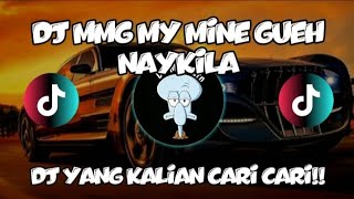 DJ MMG MY MINE GUEH NAYKILLA REMIX VIRAL TIKTOK TERBARU 2026