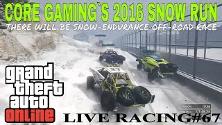 GTA V LIVE RACING#67-CORE GAMING'S 2016 SNOW RUN-THERE WILL BE SNOW(ENDURANCE OFF-ROAD RACE) screenshot 2