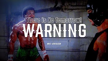 "THERE IS NO TOMORROW" X Warning - MC Orsen (Speed Up) | Rocky Training Edit