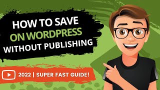 How To Save On WordPress Without Publishing 2022 [FAST] by Create WP Site 10,489 views 2 years ago 8 minutes, 58 seconds