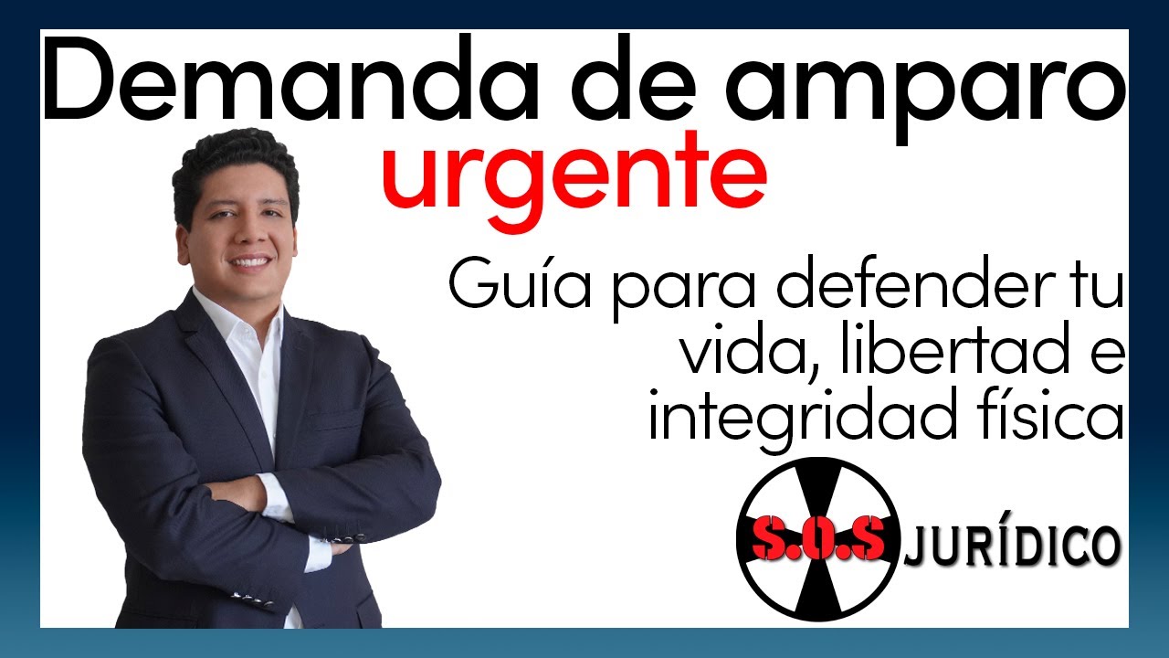 ⚠️DEMANDA DE AMPARO URGENTE. Guía para defender tu vida, libertad e integridad física.🔴⚖️👍