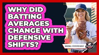 Why Did Batting Averages Change With Defensive Shifts? - Baseball Statistics Vault