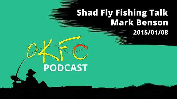 OKFC Podcast - Mark Benson Shad Fly Fishing Talk (...