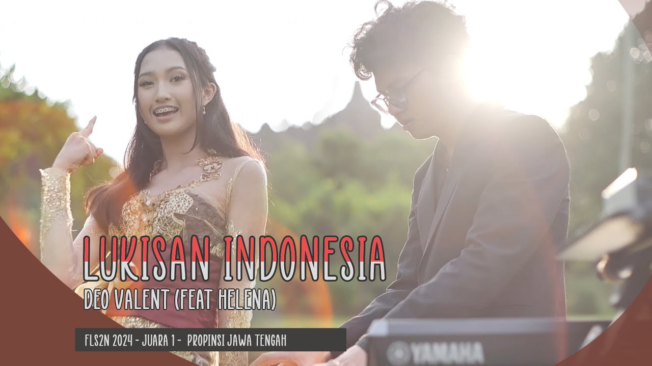 LUKISAN INDONESIA - DEO VALENT ( FEAT HELENA ) - JUARA 1 FLS2N - CIPTA LAGU - PROPINSI JAWA TENGAH