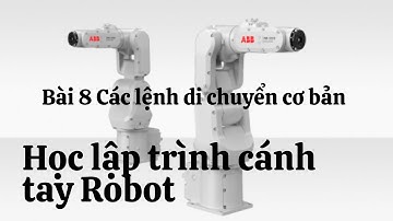 Học lập trình cánh tay Robot - Bài 8 Các lệnh di chuyển cơ bản