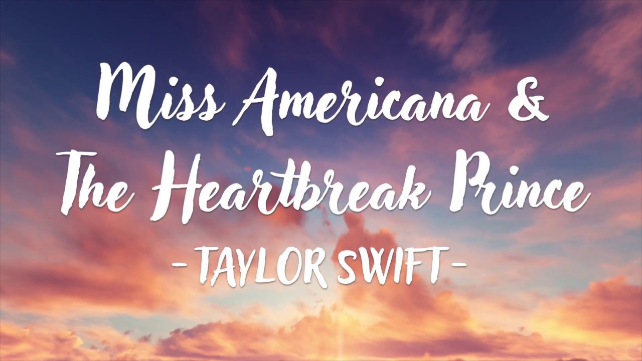 Image result for Miss Americana & The Heartbreak Prince lyrics"