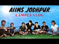 AMAZING CAMPUS of AIIMS JODHPUR🔥🔥|| Unscripted Fun Vlog - Medical College