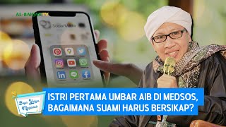 Istri Pertama Umbar Aib di Medsos, Bagaimana Suami Harus Bersikap? | Buya Yahya Menjawab