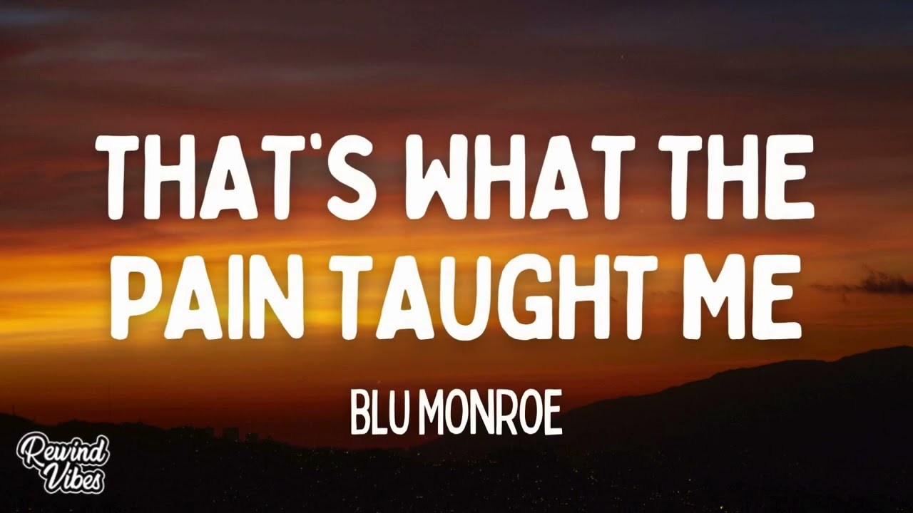 Blu Monroe Pain Taught Me Song