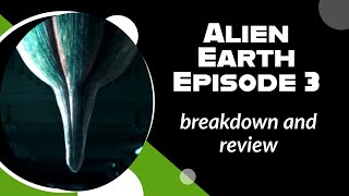 Alien Earth Episode 3 Breakdown and Review