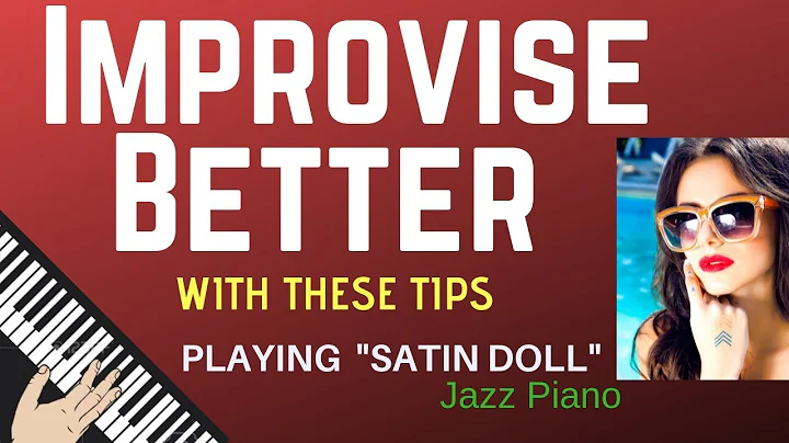 IMPROVISE BETTER: Using Special Tips for - "SATIN DOLL",  Jazz Tutorial